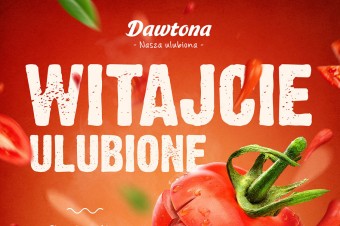 Addio Pomidory – Witajcie Ulubione! Dawtona wystartowała z nową kampanią